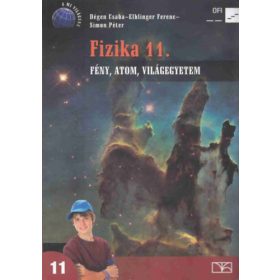   Dégen Csaba; Elblinger Ferenc; Simon Péter: Fizika 11. - Fény, atom, világegyetem