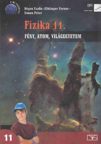 Dégen Csaba; Elblinger Ferenc; Simon Péter: Fizika 11. - Fény, atom, világegyetem