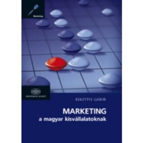 Rekettye Gábor: Marketing a magyar kisvállalatoknak