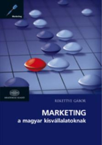 Rekettye Gábor: Marketing a magyar kisvállalatoknak