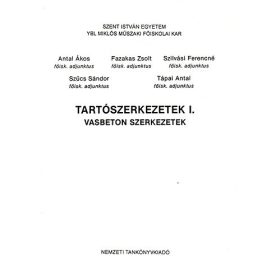   Antal Ákos, Fazakas Zsolt, Szilvási Ferencné, Szűcs Sándor: Tartószerkezetek I. (Vasbeton szerkezetek) - Ybl Miklós Építőipari Műszaki Főiskola kézirat
