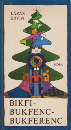 Lázár Ervin: Bikfi-Bukfenc-Bukferenc