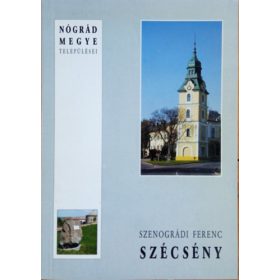   Szenográdi Ferenc: Szécsény - Nógrád megye települései
