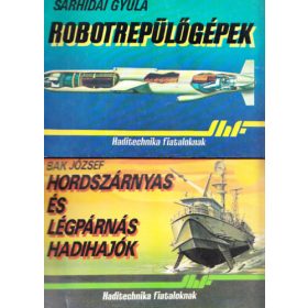   Sárhidai Gyula, Bak József: Atomtengeralattjárók + Hordszárnyas és légpárnás hadihajók (2 kötet)