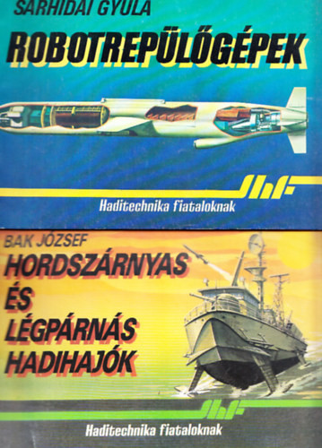 Sárhidai Gyula, Bak József: Atomtengeralattjárók + Hordszárnyas és légpárnás hadihajók (2 kötet)