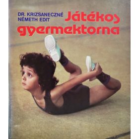 Dr. Krizsaneczné Németh Edit: Játékos gyermektorna