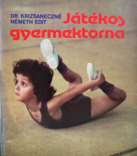 Dr. Krizsaneczné Németh Edit: Játékos gyermektorna