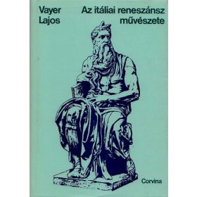 Vayer Lajos: Az itáliai reneszánsz művészete