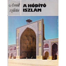 Michael Rogers: A hódító iszlám (A múlt születése)