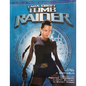 Lara Croft - Tomb Raider - A film hivatalos kézikönyve