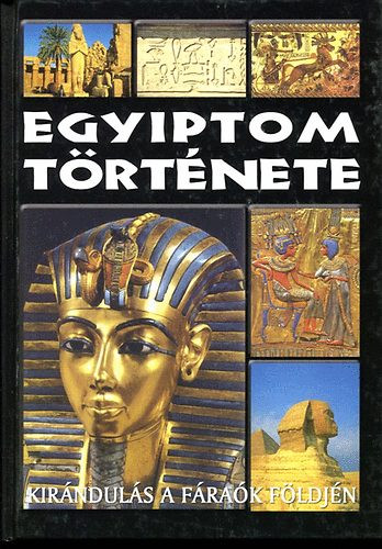 Black & White Kiadó: Egyiptom története (kirándulás a fáraók földjén)