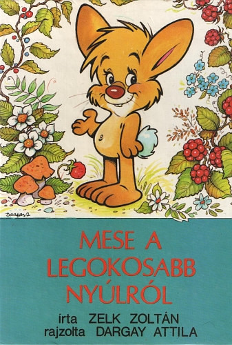 Zelk Zoltán-Dargay Attila: Mese a legokosabb nyúlról