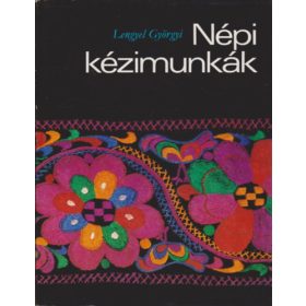 Lengyel Györgyi: Népi kézimunkák