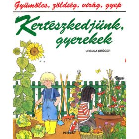 Ursula Krüger: Kertészkedjünk, gyerekek