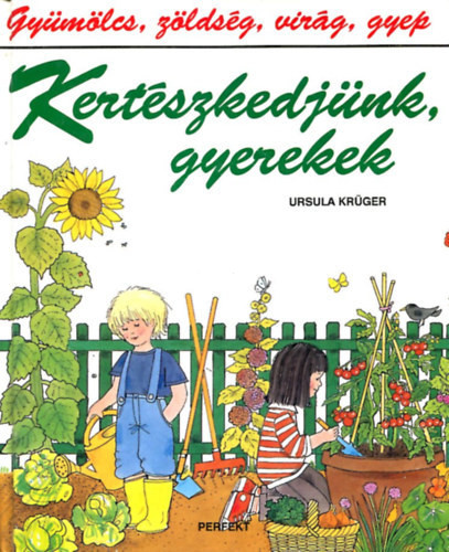Ursula Krüger: Kertészkedjünk, gyerekek