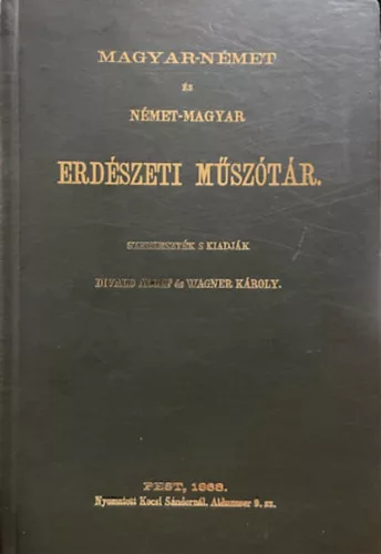 Divald Adolf - Wagner Károly (szerk.): Magyar-német és német-magyar erdészeti műszótár (hasonmás kiadás)