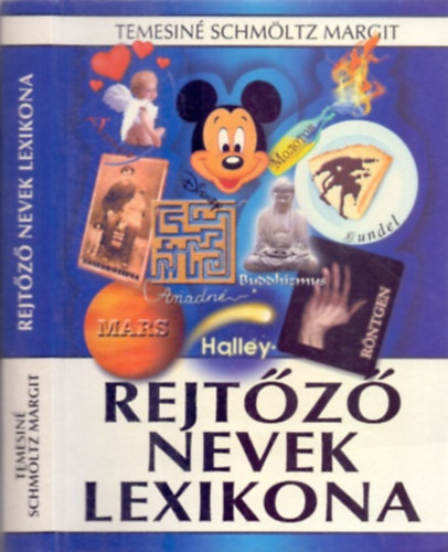 Temesiné Schmöltz Margit: Rejtőző nevek lexikona