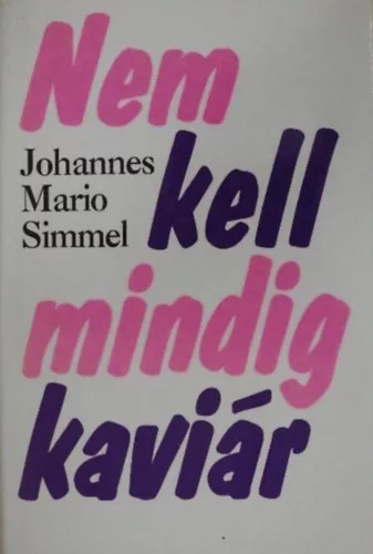 Johannes Mario Simmel: Nem kell mindig kaviár