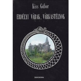 Kiss Gábor: Erdélyi várak, várkastélyok
