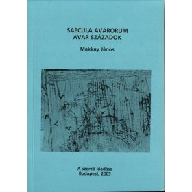 Makkay János: Saecula Avarorum avar századok