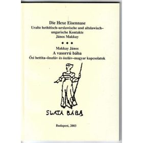   Makkay János: A vasorrú bába Ősi hettita-ősszláv és ószláv-magyar kapcsolatok