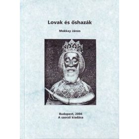   Makkay János: Lovak és őshazák avagy: szelídíteni kell az elvadult házilovakat