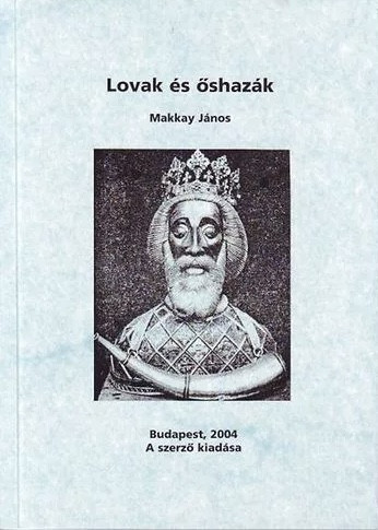 Makkay János: Lovak és őshazák avagy: szelídíteni kell az elvadult házilovakat