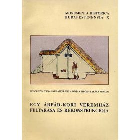   Bencze; Sabján; Gyulai László; Takács Ferenc: Egy Árpád-kori veremház feltárása és rekonstrukciója - Dedikált