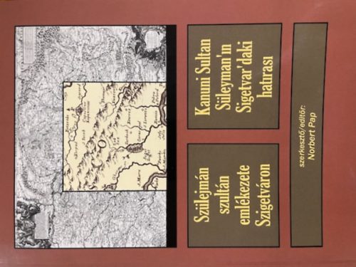 Pap Norbert (szerk.): Szülejmán szultán emlékezete Szigetváron