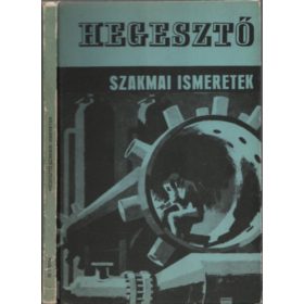 Kovács Menyhért: Hegesztő szakmai ismeretek