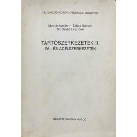   Molnár István, Szűcs Sándor, Dr. Szabó Lászlóné: Tartószerkezetek II. Fa-, és acélszerkezetek