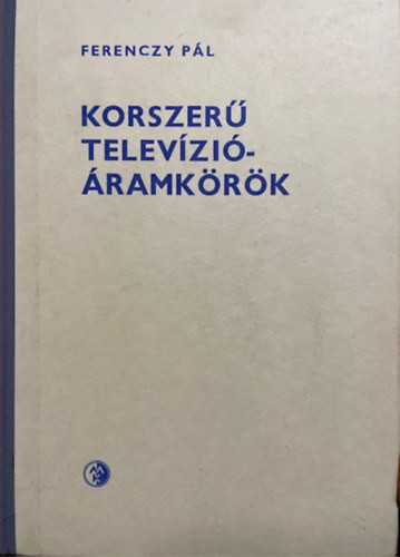 Ferenczy Pál: Korszerű televízió-áramkörök