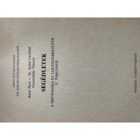   Antal Ákos; Szabó Lászlóné: Segédletek a mechanika és tartószerkezetek c. tárgyhoz (kézirat)