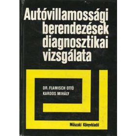   Dr.Flamisch Ottó-Kardos Mihály: Autóvillamossági berendezések diagnosztikai vizsgálata