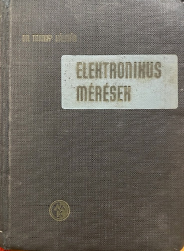 Dr. Tarnay Kálmán: Elektronikus mérések