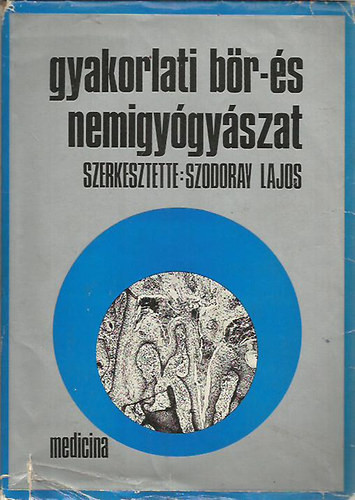 Szodoray Lajos szerk.: Gyakorlati bőr- és nemigyógyászat