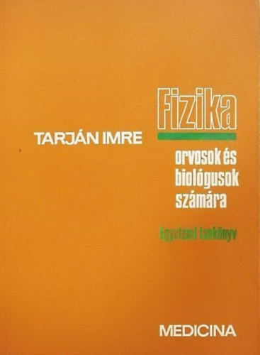 Tarján Imre: Fizika orvosok és biológusok számára