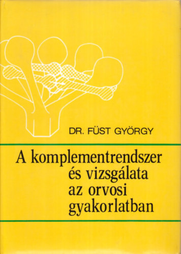 Dr.Füst György: A komplementrendszer és a vizsgálata az orvosi gyakorlatban