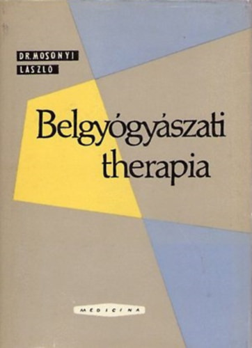 Mosonyi László dr.: Belgyógyászati therapia