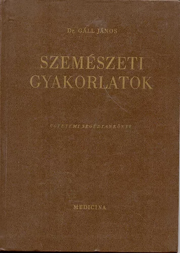 Dr. Gáll János: Szemészeti gyakorlatok
