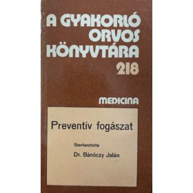   Dr. Bánóczy Jolán: A Gyakorló orvos könyvtára 218. :Preventív fogászat
