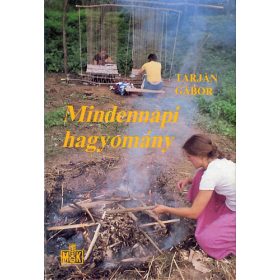  Tarján Gábor: Mindennapi hagyomány - Néprajzi ismeretek mai használatra