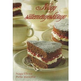 Nagy Elvíra Pelle Józsefné: Nagy süteményeskönyv