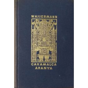 Jakob Wassermann: Caxamalca aranya