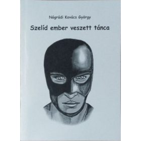 Nógrádi Kovács György: Szelíd ember veszett tánca