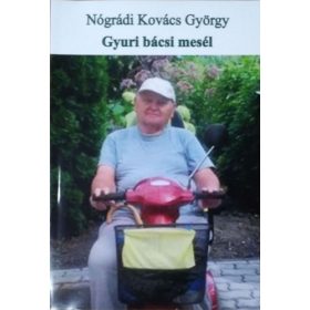 Nógrádi Kovács György: Gyuri bácsi mesél