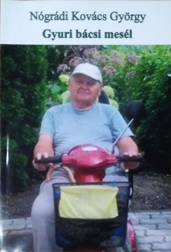 Nógrádi Kovács György: Gyuri bácsi mesél