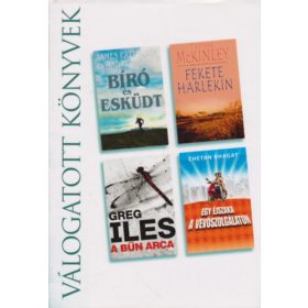   Greg Iles, James Patterson, Andrew Gross, Tamara McKinley, Chetan Bhagat: Válogatott könyvek-Bíró és esküdt, Fekete harlekin, A bűn arca, Egy éjszaka a vevőszolgálaton