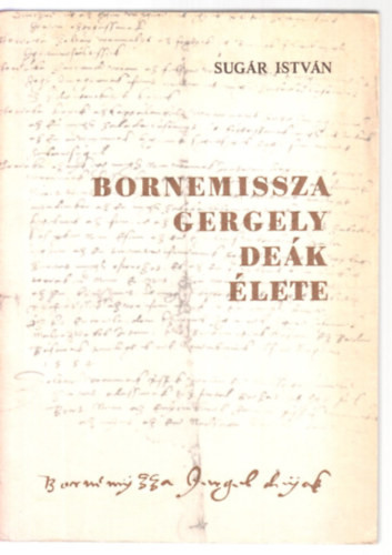Sugár István: Bornemissza Gergely deák élete