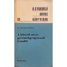   Dr. Frank Kálmán: A körzeti orvos gyermekgyógyászati teendői